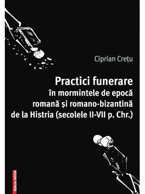 Funerary Practices in the Tombs of Histria during the Roman and Late Roman Period